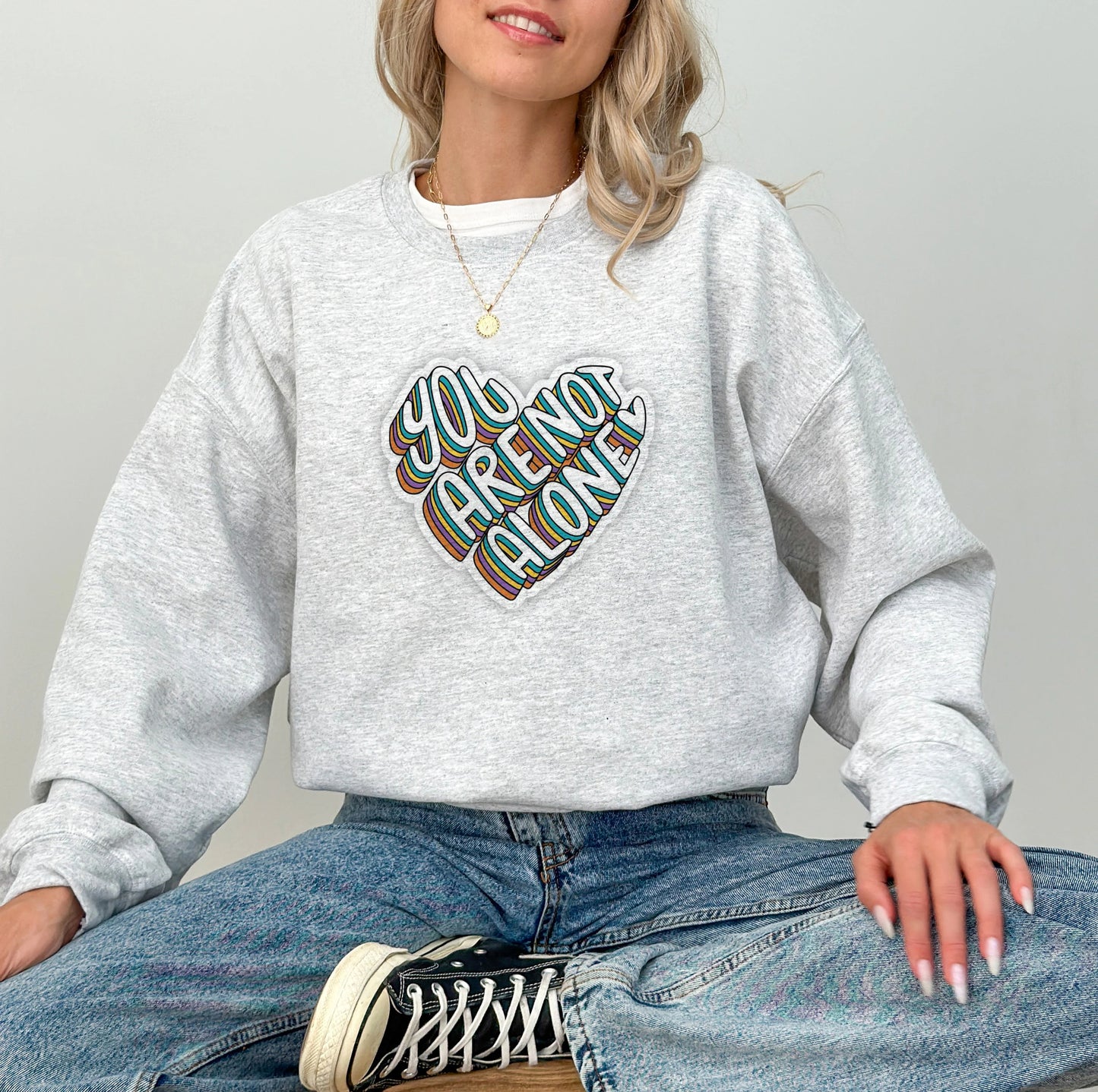 You Are Not Alone Heart Sweatshirt