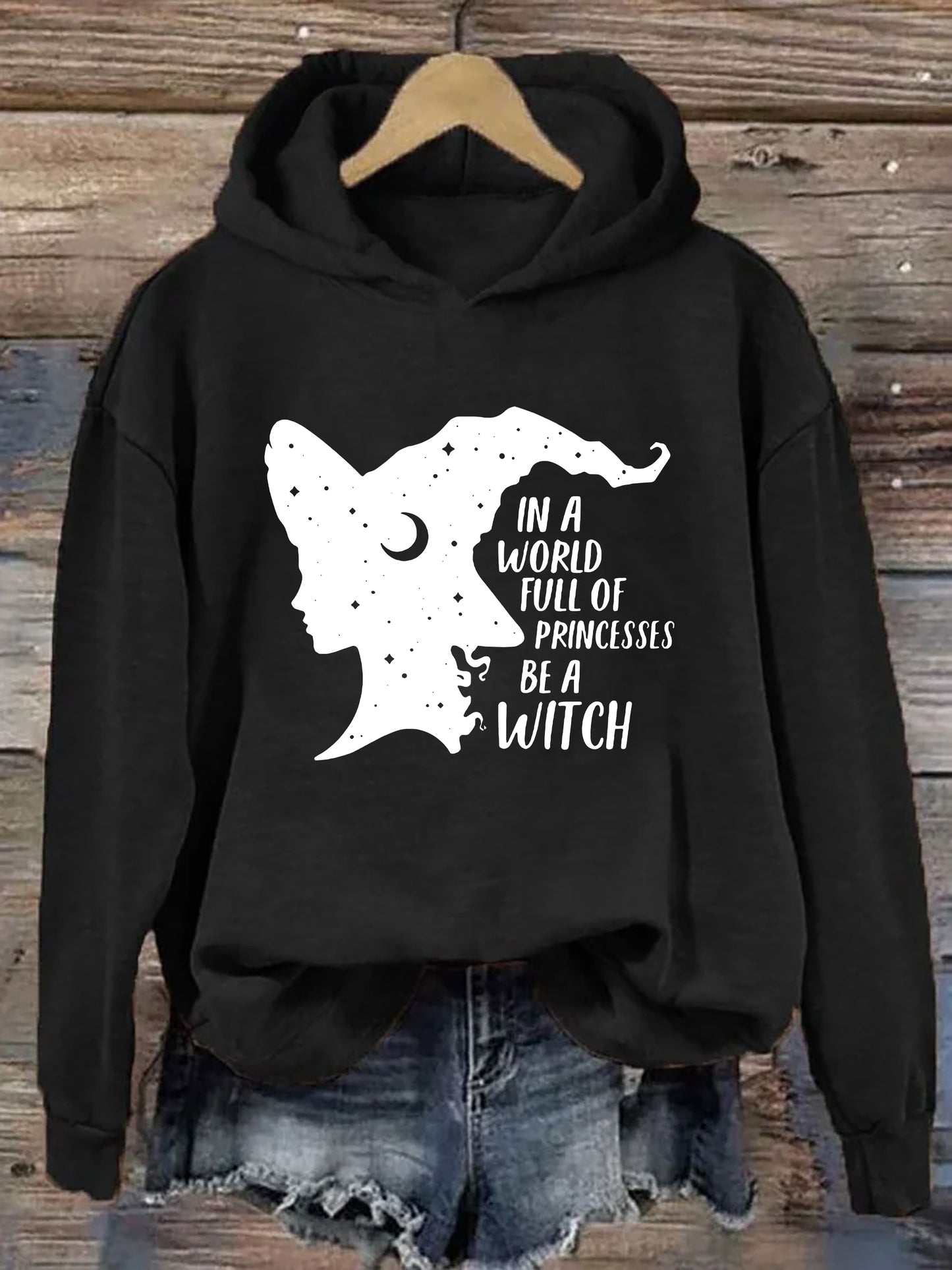 In A World Full Of Princesses Be A Witch Hoodie