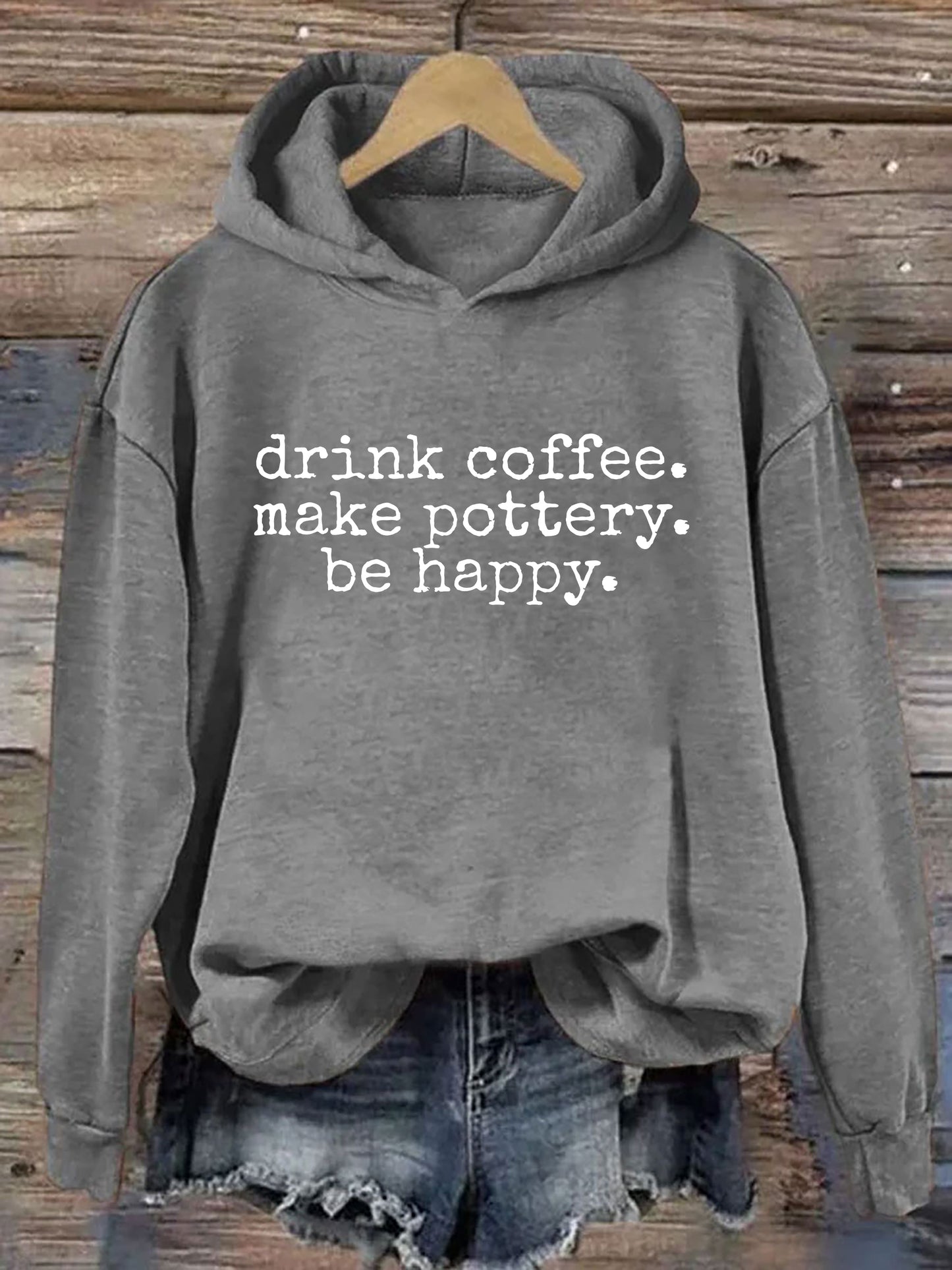 Drink Coffee Make Pottery Be Happy Hoodie