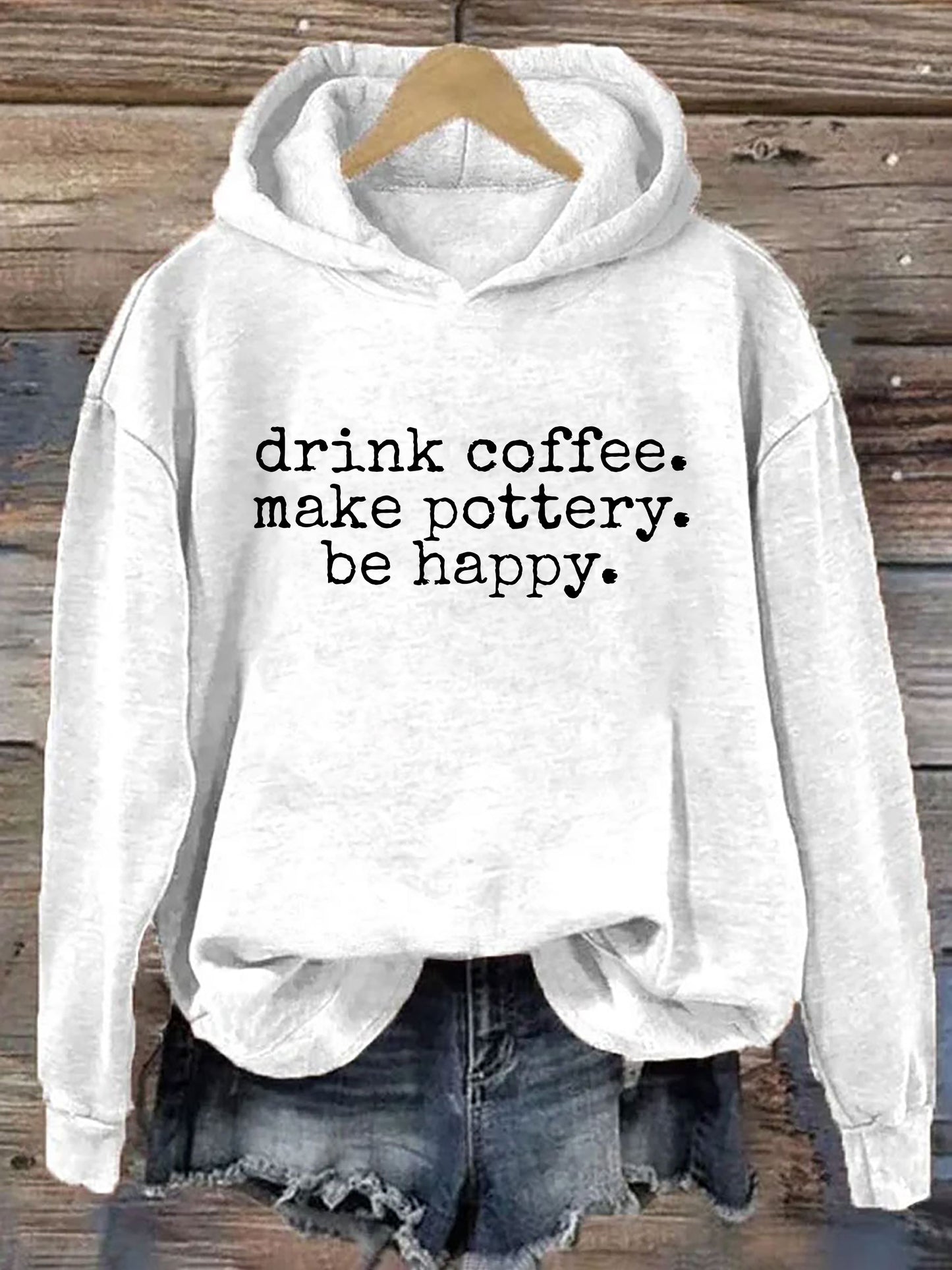 Drink Coffee Make Pottery Be Happy Hoodie