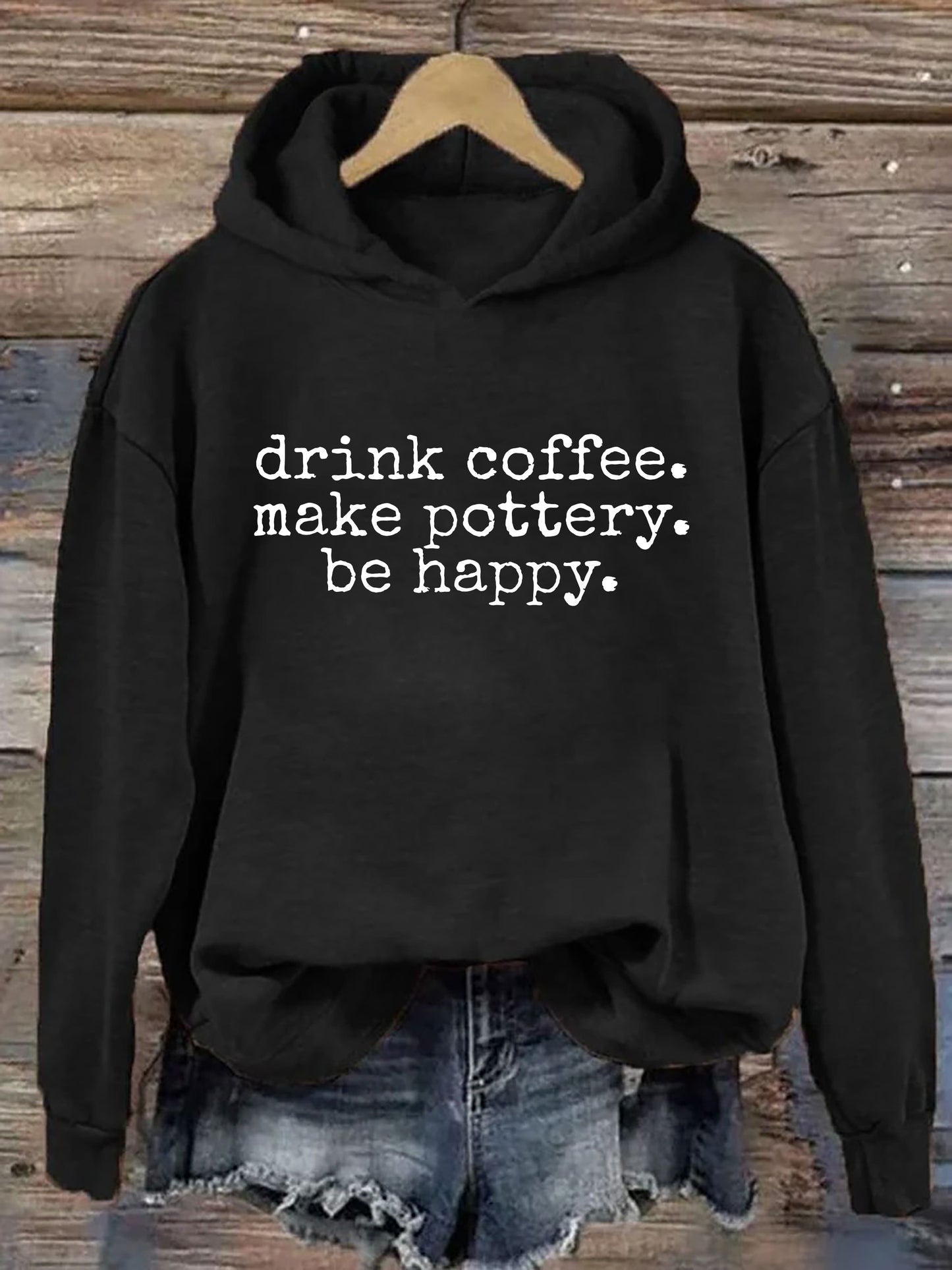 Drink Coffee Make Pottery Be Happy Hoodie